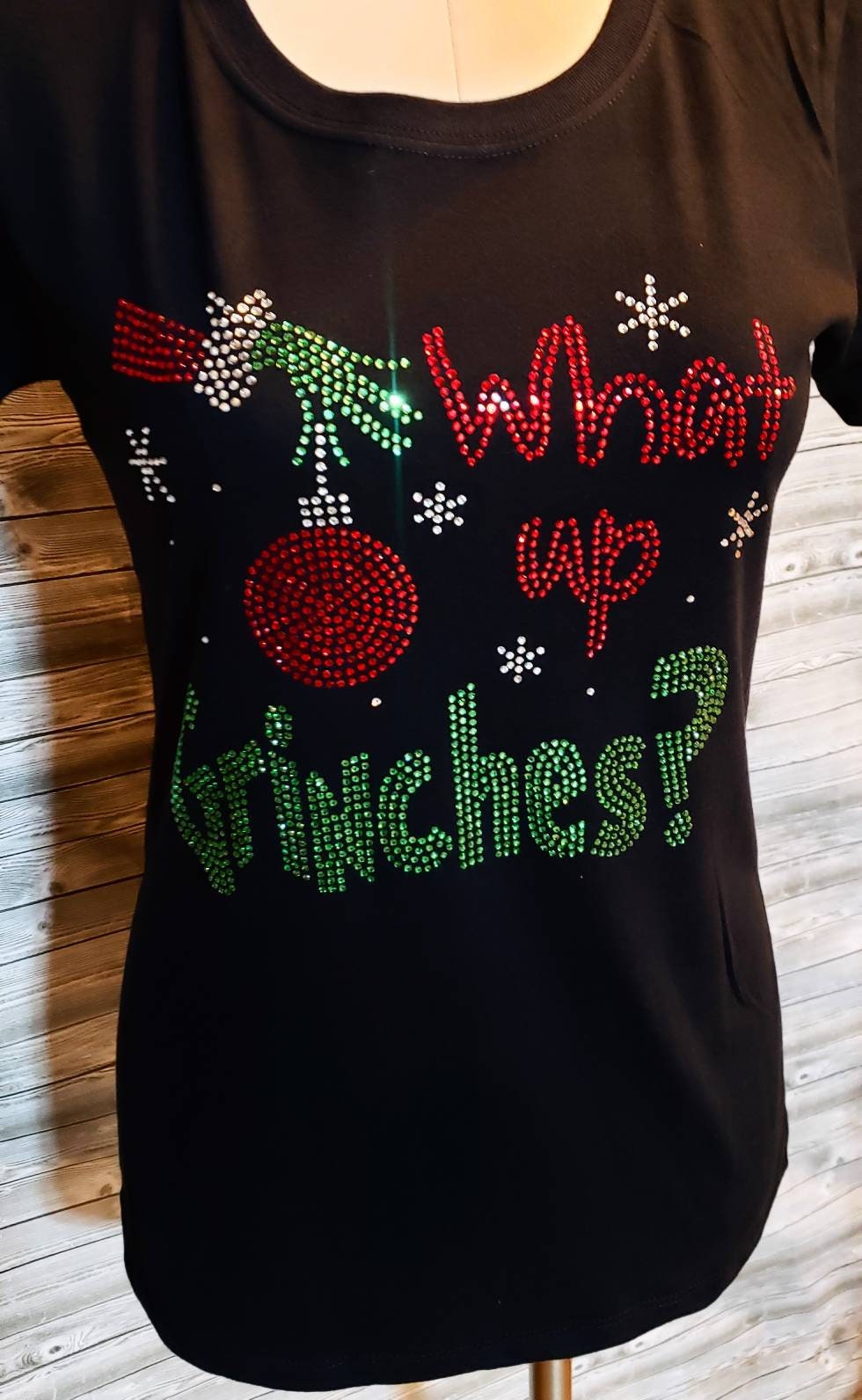 WHAT UP GRINCHES Bling Shirt | Grinch like shirt | What up Grinches | Christmas bling shirt | rhinestone shirt | gifts for her | bestie gift